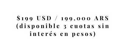 199 USD 199 000 ARS disponible 3 cuotas sin interés en pesos